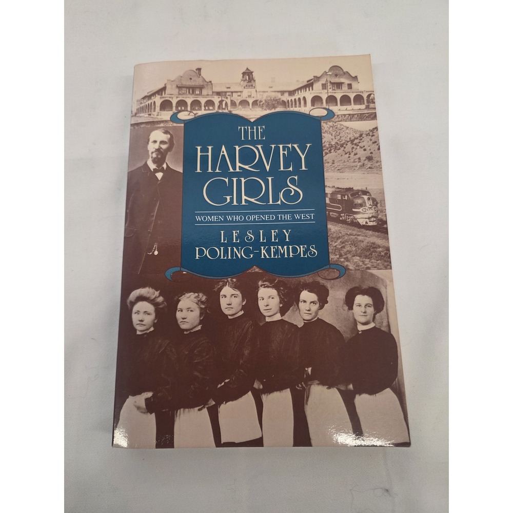 Lesley Poling-Kempes Harvey Girls Women Who Opened the West 1991 1st Paperback